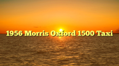 1956 Morris Oxford 1500 Taxi