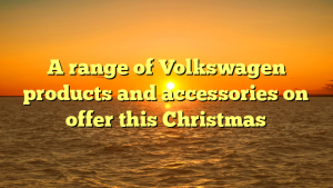 A range of Volkswagen products and accessories on offer this Christmas