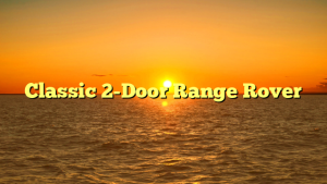Classic 2-Door Range Rover