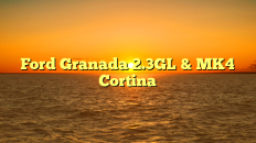 Ford Granada 2.3GL & MK4 Cortina