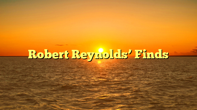 Robert Reynolds’ Finds